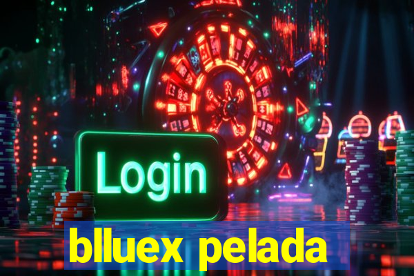 blluex pelada